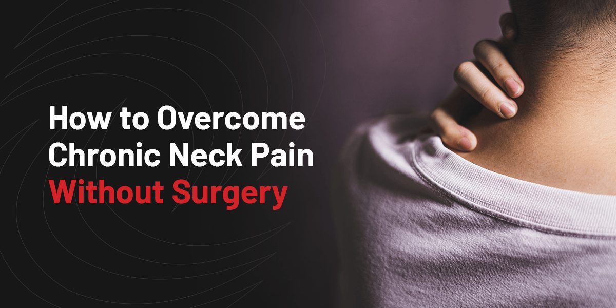 How to Chronic Neck Pain Without Surgery DISC
