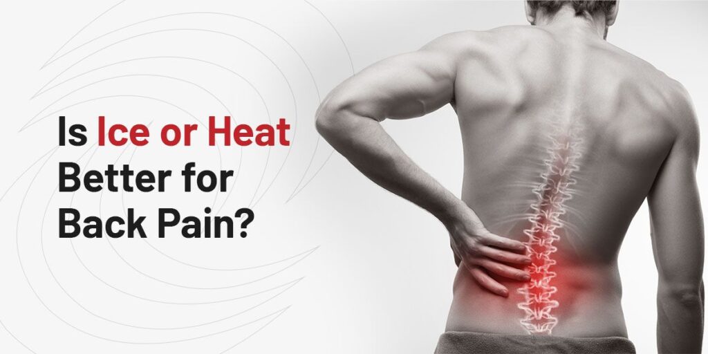 Is Ice or Heat Better for Treating Back Pain?