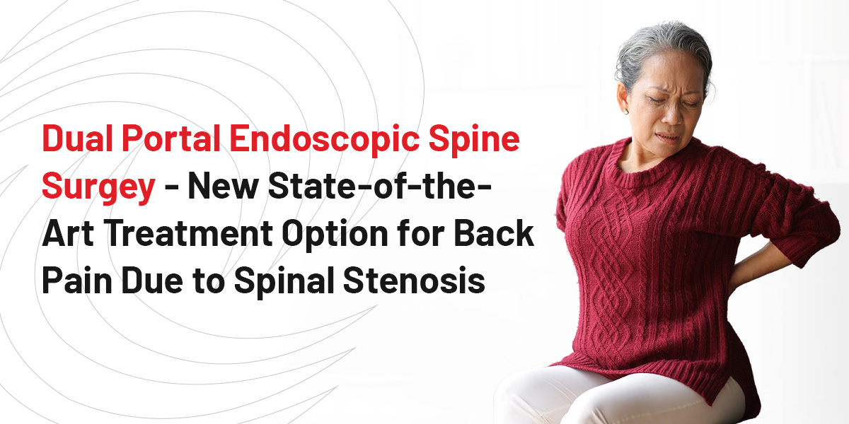 dual portal endoscopic spine surgery new state of the art treatment option