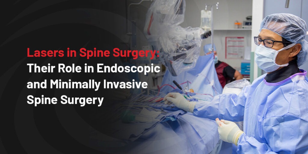 Lasers in Spine Surgery: Their Role in Endoscopic and Minimally Invasive Spine Surgery