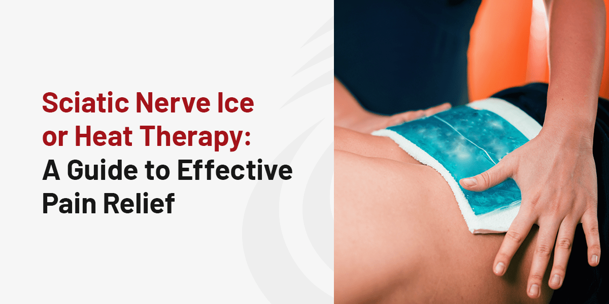 Sciatic Nerve Ice or Heat Therapy: A Guide to Effective Pain Relief